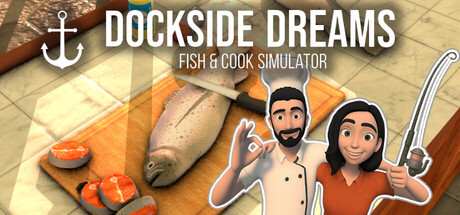 Dockside Dreams – Fish & Cook Simulator