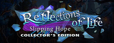 Reflections of Life: Slipping Hope Collector's Edition