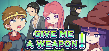 GIVE ME A WEAPON!