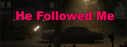 He Followed Me