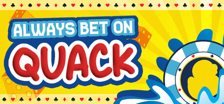 Always Bet on Quack