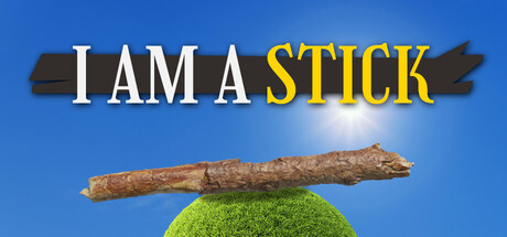 I Am A Stick