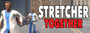 Stretcher Together