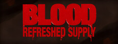 Blood: Refreshed Supply™