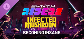 Synth Riders: Infected Mushroom - "Becoming Insane"