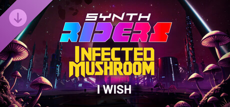 Synth Riders: Infected Mushroom - "I Wish"