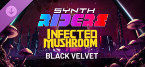 Synth Riders: Infected Mushroom - "Black Velvet" (feat. Ninet Tayeb)
