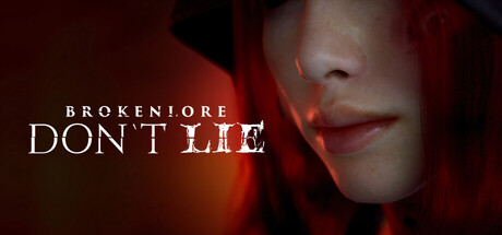 BrokenLore: DON’T LIE