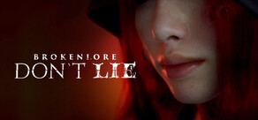 BrokenLore: DON’T LIE