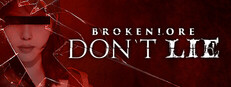 BrokenLore: DON’T LIE