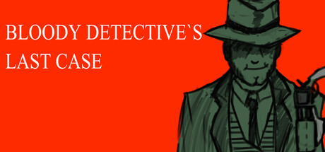 Bloody Detective`s Last Case