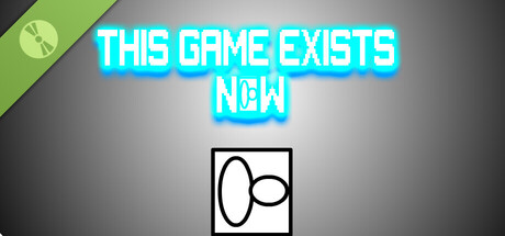This Game Exists Now Demo