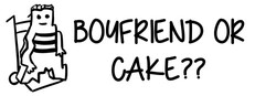 boyfriend or cake??