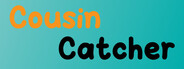 Cousin Catcher