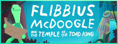 Flibbius McDoogle and the Temple of the Toad King