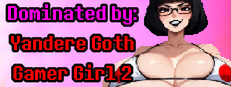 Dominated by: Yandere Goth Gamer Girl 2