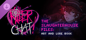 Killer Chat! Expanded Edition - The Slaughterhouse Files: Art and Lore Book
