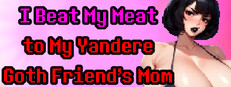 I Beat My Meat to My Yandere Goth Friend's Mom