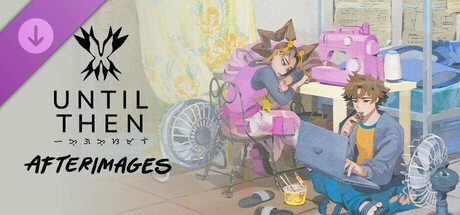 Until Then: Afterimages