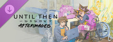 Until Then: Afterimages