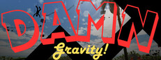 DAMN Gravity!