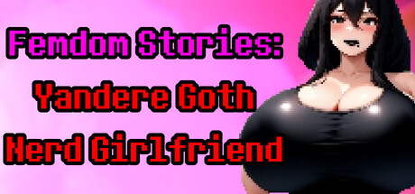 Femdom Stories: Yandere Goth Nerd Girlfriend