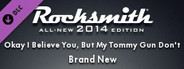 Rocksmith® 2014 – Brand New - “Okay I Believe You, But My Tommy Gun Don’t”