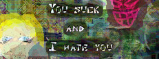 You suck and I hate you: part 1