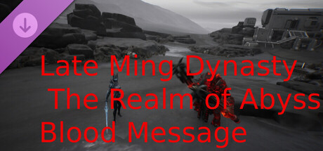 Late Ming Dynasty The Realm of Abyss Blood Message game header image