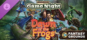 Fantasy Grounds - Pathfinder 2 RPG - Game Night - Dawn of the Frogs