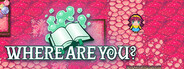 Where Are You?