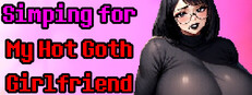 Simping for My Hot Goth Girlfriend