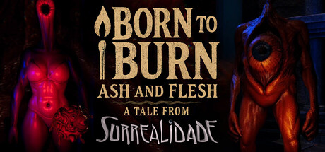 Born to Burn: Ash and Flesh - A Tale from Surrealidade cover art