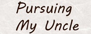 Pursuing My Uncle