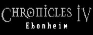 Chronicles IV: Ebonheim