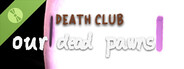 Death Club: Our Dead Pawns Demo