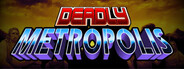 Deadly Metropolis