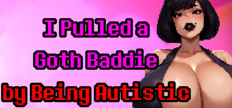 I Pulled a Goth Baddie by Being Autistic cover art
