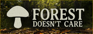 Forest Doesn’t Care