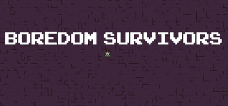 Boredom Survivors.