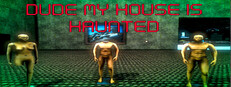 Dude My House Is Haunted