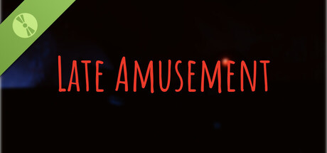 Late Amusement Demo