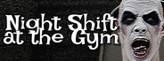 Night Shift at the Gym