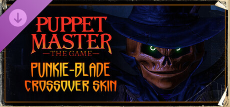 Puppet Master: The Game - Punkie-Blade Crossover Skin + Execution banner image