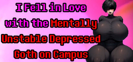 I Fell in Love with the Mentally Unstable Depressed Goth on Campus game cover