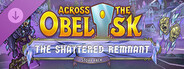 DLC: Across the Obelisk: The Shattered Remnant