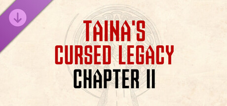 Taina's Cursed Legacy: Chapter II