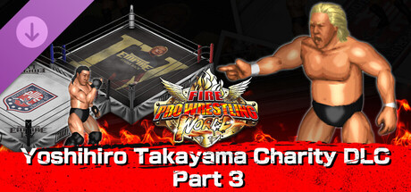 Fire Pro Wrestling World - Yoshihiro Takayama Charity DLC Part 3 Header Image