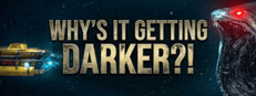 Why's It Getting DARKER?!