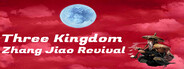Three Kingdom - Zhang Jiao Revival